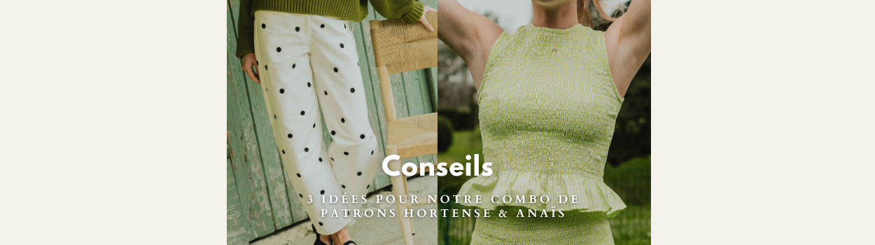 3 idées pour notre combo de patrons Hortense & Anaïs