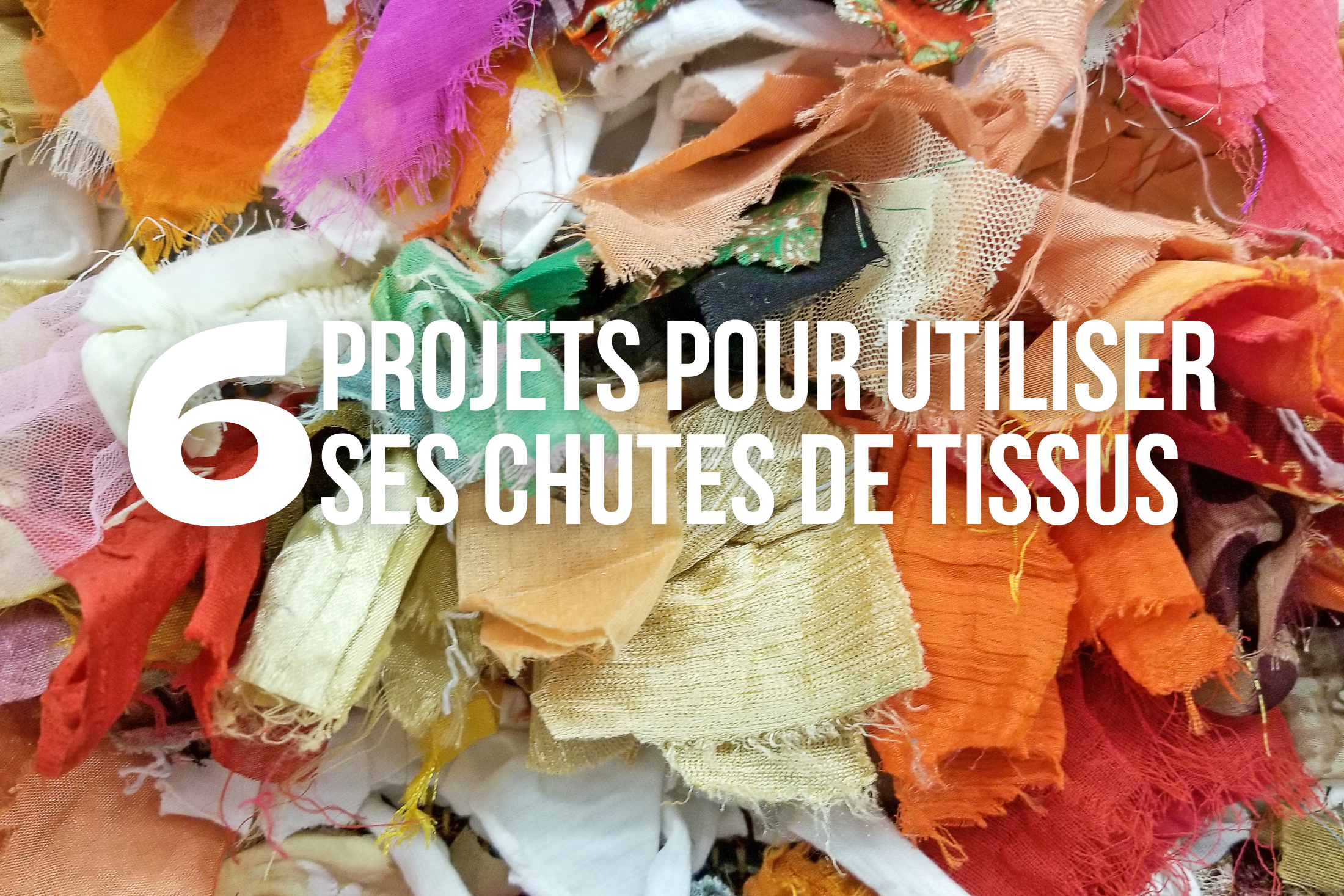 6 idées de projets pour utiliser ses chutes de tissus